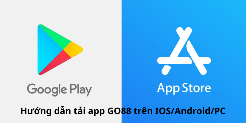 Cách tải app GO88 trên IOS/Android/PC